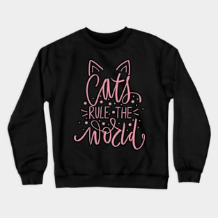 Cat's Rule the World Crewneck Sweatshirt